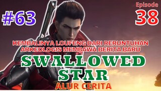 Alur Cerita Swallowed Star Episode 38