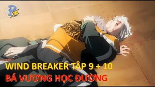 Review Anime | Wind Breaker Tập 9 + 10 | Bá Vương Học Đường Tập 9 + 10 | Kết Thúc Trận Đấu