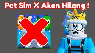 PET SIMULATOR X AKAN DI HAPUS TAHUN 2024 ?! TAPI .. - Roblox Indonesia