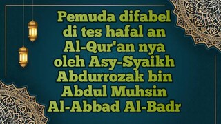 Pemuda difabel di tes hafal an Al-Qur'an nya oleh Asy-Syaikh Abdurrozak bin Abdul Muhsin Al-Badr