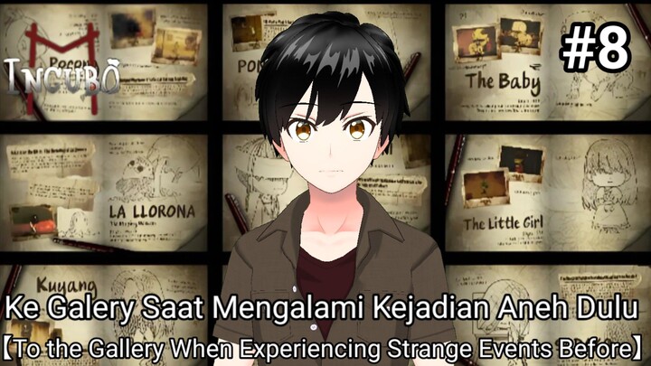 Ke Galery Saat Mengalami Kejadian Aneh Dulu【Vtuber Indonesia】【INCUBO M Part 8】