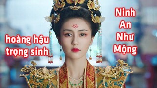 Ninh An Như Mộng (Tập 7/38) | Hoàng Hậu Độc Ác Trọng Sinh Sống Lại Cuộc Đời Mới | Bạch Lộc