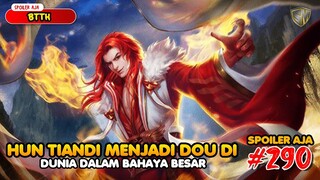 Dunia Dalam Bahaya Besar - Battle Through The Heaven EPS 290