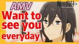 [Horimiya]  AMV |  Want to see you everyday