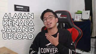 KENAPA GUE JARANG UPLOAD VIDEO.