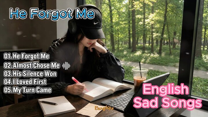 He Forgot Me - English Sad Songs Playlist 2026