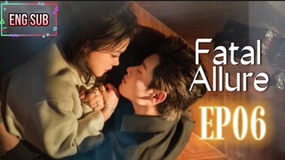 🇨🇳 EP06 Fatal Allure