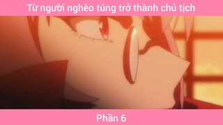 Từ người nghèo túng trở thành chủ tịch #6