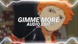 gimme more - britney spears [edit audio]