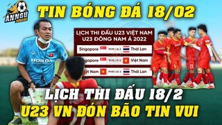 Lịch Thi Đấu U23 AFF CUP Hôm Nay Ngày 18/2: U23 Việt Nam Đón Bão Tin Vui