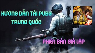 Hướng dẫn tải PUBG Mobile Giả Lập Trung Quốc | Hoàng Giang nè