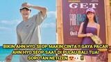 BIKIN AHN HYO SEOP MAKIN CINTA !! POTRET PACAR AHN HYO SEOP SAAT DI BALI TUAI SOROTAN NETIZEN 😍👀