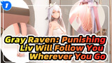 [Gray Raven: Punishing/MMD] Liv Will Follow You Wherever You Go_1