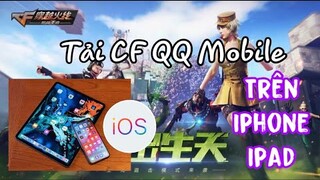 Cách Tải CF QQ Mobile Trên IOS ( iphone/ipad ) mới nhất 2021