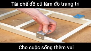 Chế tạo đồ cũ làm đồ trang trí       #doisong