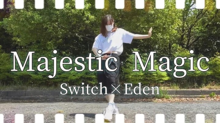 【偶像梦幻祭】Majestic Magic__Switch×Eden 踊ってみた【转校生】