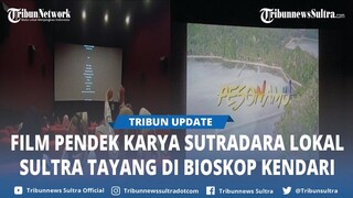 Film Pendek 'Pesonamu' Tayang di Bioskop Kendari Sulawesi Tenggara, Ini Kata Sutradaranya