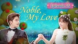 NOBLE, MY LOVE Episode 15 English Sub