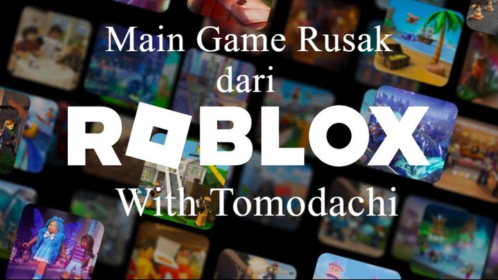 Main Game Rusak dari Roblox With Tomodachi