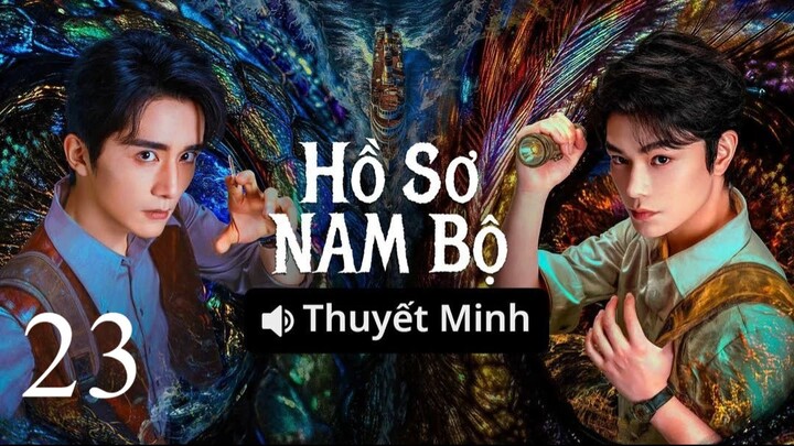 Hồ Sơ Nam Bộ (Archives The Nanyang Mystery) Full HD - Tập 23 (Thuyết Minh)