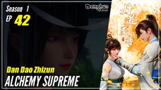 【Dan Dao Zhizun】 Season 1 Episode 42 - Alchemy Supreme | Donghua - 1080P