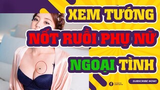 26 Vị Trí Nối Ruồi Phụ Nữ, Nốt Ruồi Giàu Sang Phú Quý Là Như Thế Nào, Nốt Ruồi Ngoại Tình