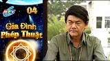 Gia Đình Phép Thuật - Tập 4 | HTVC Phim Truyện Việt Nam