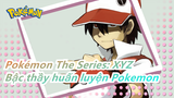 [Pokémon The Series: XYZ] Trở thành bậc thầy huấn luyện Pokemon mạnh nhất