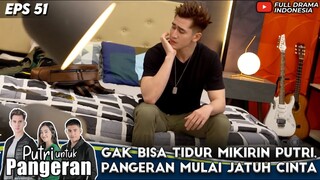 GAK BISA TIDUR MIKIRIN PUTRI, PANGERAN MULAI JATUH CINTA - PUTRI UNTUK PANGERAN