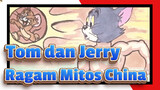 [Tom dan Jerry] Ragam Mitos China
