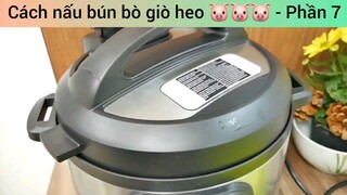 Cách nấu bún bò giò heo 🐷🐷🐷 - Phần 7