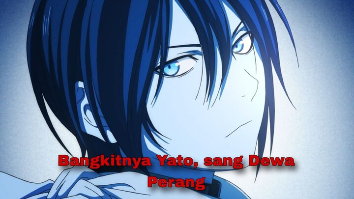 Bangkitnya Yato, sang dewa perang⚔️