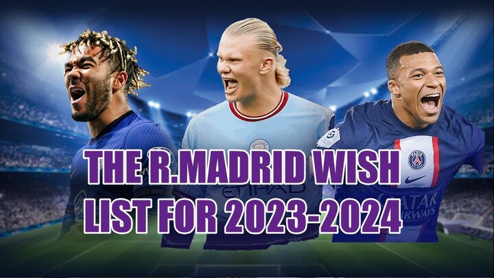 The Real Madrid wish list for 2023-2024
