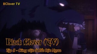 Black Clover (TV) Tập 8 - Công việc ở Hắc Bộc Ngưu