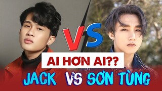 So Sánh Tài Năng Giữa Sơn Tùng MTP Và Jack Ai Hơn Ai?