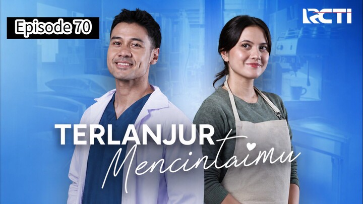 TERLANJUR MENCINTAIMU EPISODE 70