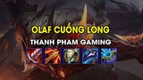 Thanh Pham Gaming - OLAF CUỒNG LONG