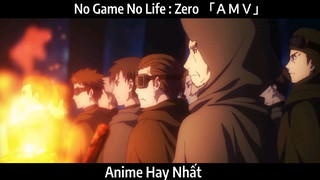 No Game No Life : Zero 「ＡＭＶ」Hay Nhất