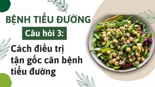 Bệnh tiểu đường:  Cách điều trị tận gốc?