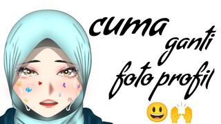 cuma ganti PP aja kok😁