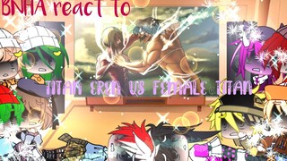 BNHA react to Eren titan vs Female titan [] Part 5 [] 13 PEOPLE [] Gacha Club [] •Sweet Sweetie•