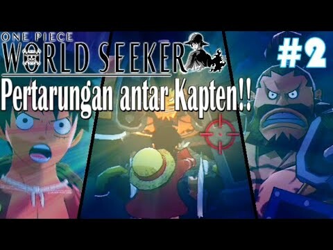 ONE PIECE World Seeker Indonesia | Episode 2 : "Pertarungan antar Kapten".