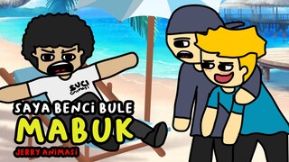 Jeri - saya tidak suka bule mabuk