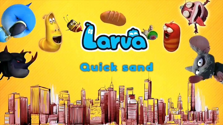 larva. quick sand