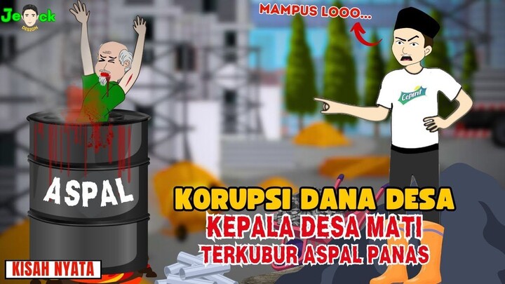 KORUPSI DANA DESA KEPALA DESA MATI TERKUBUR ASPAL PANAS  SINETRON AZAB
