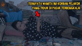 🔴 468- KORBAN PELAKOR TINGGAL DI PASAR TERBENGKALAI