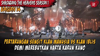 PERTARUNGAN SENGIT KLAN MANUSIA MENGHADAPI KLAN IBLIS - Alur Cerita Shrounding the Heavens Part 14