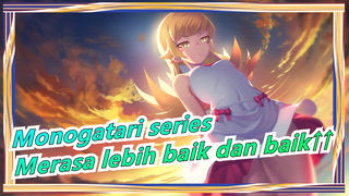 Monogatari series|[MAD] Merasa lebih baik dan baik↑↑