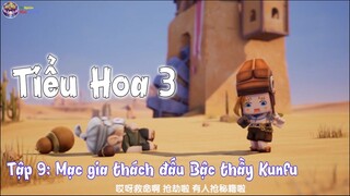 Tiểu Hoa 3 Tập 9 : Mạc gia thách đấu Bậc thầy Kunfu ?