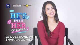 25 Questions with Shanaia Gomez | He's Into Her Season 2